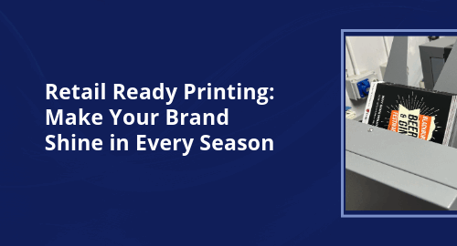 Retail Ready Printing: Make Your Brand Shine in Every Season